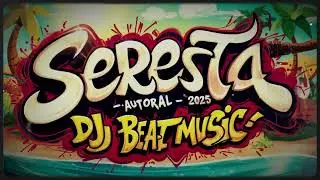 SERESTA -AUTORAL- 2025 - DJ Beat Music - O VER&Atilde;O COME&Ccedil;A POR AQUI - BORA TOMAR UMA!