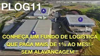 #PLOG11 - VENHA CONHECER UM FUNDO DE LOGISTICA QUE PAGA MAIS DE 1% AO MES!
