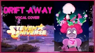 DRIFT AWAY (Steven Universe: The Movie) - Vocal cover