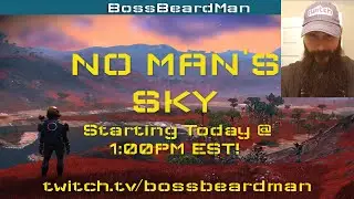 BossBeardMan Plays No Man's Sky today on Twitch!
