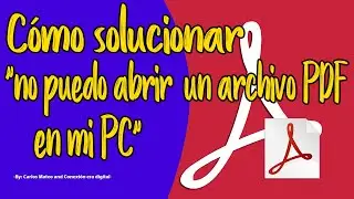 No puedo abrir un Archivo PDF C&oacute;mo solucionarlo en MI PC