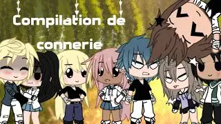 Compilation de conneries #1 || gacha life fr || gacha humour 