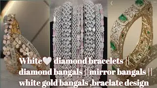 White🤍 diamond bracelets ||diamond bangals ||mirror bangals ||white gold bangals ,braclate design
