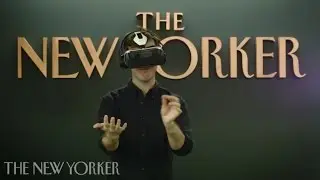 Introducing The New Yorker's Mind-Blowing Virtual-Reality App | Shorts & Murmurs