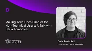 Making Tech Docs Simpler for Non-Technical Users &ndash; A Talk with Daria Tombolelli, KNIME