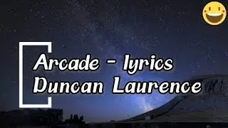 Arcade - Duncan Laurence ( lyrics )