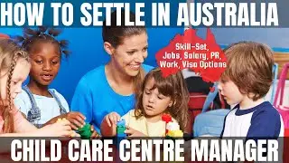 CHILD CARE CENTRE MANAGER OPTIONS FOR AUSTRALIA IMMIGRATION | STUDY, WORK & PR DETAILS