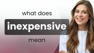 Inexpensive &bull; what is INEXPENSIVE definition