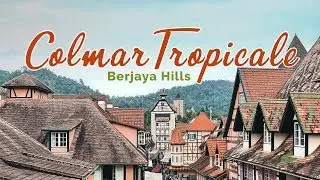 Day trip to Colmar Tropicale Resort, Berjaya Hills
