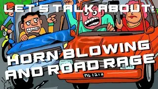 Let&rsquo;s Talk About Horn Blowing And Road Rage