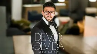 Abbas Bağırov — Demə Əlvida (Rəsmi Musiqi Videosu)