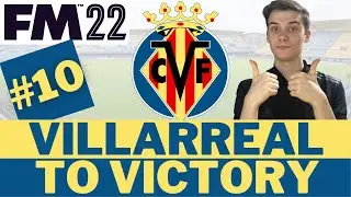 The BEST Team in Spain? 😳  | Part 10 | FM22 Villarreal To Victory | Football Manager 22