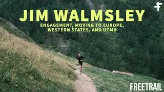 Jim Walmsley   Engagement, Moving to Europe, Western States, and UTMB