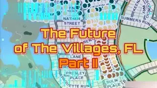 The future of The Villages, FL Part II
