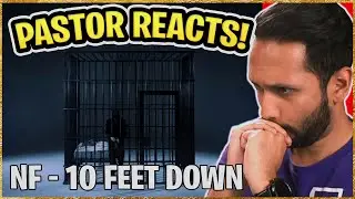 PASTOR REACTS to NF 10 FEET DOWN!!! (first time hearing)