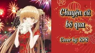 Chuyện cũ bỏ qua - B&iacute;ch Phương | Cover by: K98