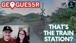 That's The Train Station? - Let's Play Geoguessr