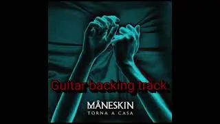 Torna a casa by Måneskin (Guitar backing track)