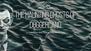 The Haunting Ghosts of Doggerland 🌊👻 | Terrifying North Sea Encounter