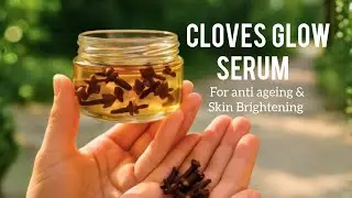 Power of Clove! DIY Gel & Serum for Instant Glow, Clear Skin & Anti-Aging Effect