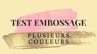 Test embossage .. 2 ou plusieurs couleurs!