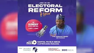 Episode 1 Electoral Reform Hour with Prof Yakubu Mahmood INEC Chair
