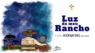 Padre Ezequiel - LUZ DO MEU RANCHO