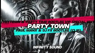 Party Town (Toytown & Party Time Bootleg VIP Special Edit) - Paul Manx & DJ FX Bootleg (Clip)