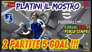 PLATINI BESTIALE  ... IL MOSTRO  !! 2 PARTITE 5 GOAL !!🔥 eFootball 2025 🔥 PS5 ITA gameplay 😜