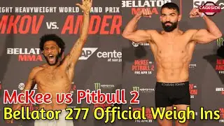 Bellator 277:  McKee vs Pitbull 2 Official Weigh Ins