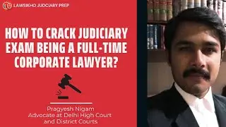 How to crack judiciary exam being a full-time corporate lawyer | LawSikho Judiciary Prep