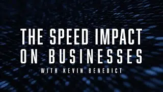 The Speed Impact on Businesses with Kevin Benedict | FOBtv
