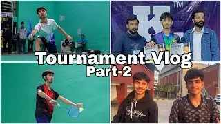 Tournament Vlog Part-2 🏸 Did I win ? 
