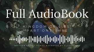 Kingdom of Lies | Book One: Part One &ndash; Fantasy Audiobook | Epic Fantasy Romance by Cat Humes