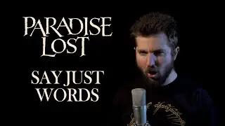 Paradise Lost - Say Just Words (Vocal Cover by Ilias Michailakis)