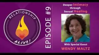 09: Deeper Intimacy Through Sexual Healing with Wendy Maltz