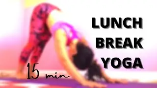 🕛Lunch Break Yoga 15 min I Yoga for Your Lunch Break