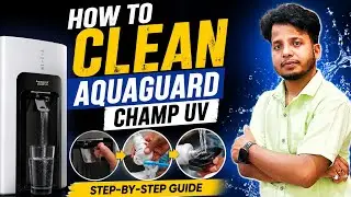 Cleaning Your Aquaguard Champ UV - A Step by Step Guide