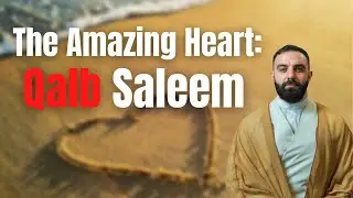 The Amazing Heart: Qalb Saleem | Sayed Hussain Makke | Ramadhan 2022 Day 29