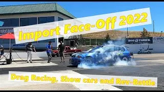 Import Face-Off 2022 - Drag Racing, Show Cars and Rev Battle!