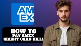 Как оплатить счёт по кредитной карте Amex в 2025 году