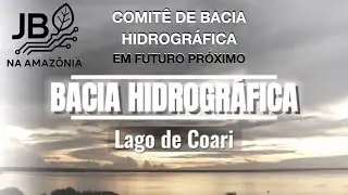 Bacia Hidrográfica - Lago de Coari