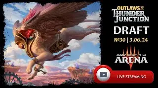 Outlaws of Thunder Junction. Draft №30 | 3.06.24. Mtg Arena.