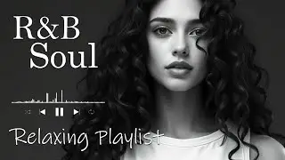 【R&B Soul】Relaxing Romantic Playlist - Smooth Vocals & Chill Groove Study &bull; Focus &bull; Relax