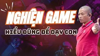 Giúp con thoát nghiện game: Phương pháp thấu hiểu con thay vì cấm đoán | Phạm Thành Long