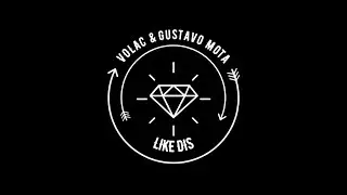 VOLAC & Gustavo Mota - Like Dis [Free Download]