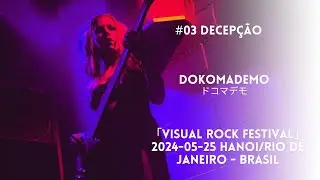 DOKOMADEMO 'DECEP&Ccedil;&Atilde;O' 「VISUAL ROCK FESTIVAL」
