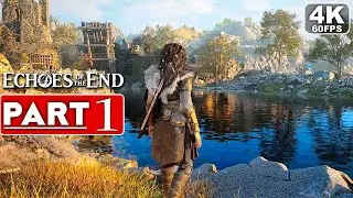 ECHOES OF THE END Gameplay Walkthrough Part 1 [4K 60FPS PC ULTRA] - No Commentary (FULL GAME)