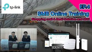 TP-Link Training EP.4 ติดตั้งระบบธุรกิจสำหรับองค์กร (Shopping mall & Reail Solution และ SDN คืออะไร)