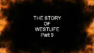 The Story Of Westlife (Part 9/10)
